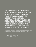 Proceedings of the United States Senate and the House of Representatives in the Trial of Impeachment of Robert W. Archbald, Additional Circuit Judge of the United States from the Third Judicial Circuit and Designated a Judge of the Commerce Court Volume 3