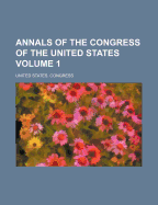Annals of the Congress of the United States Volume 1