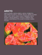Arkto: Arkta Oceano, Arktaj Birdoj, Arktaj Terbestoj, Esplorado de Arkto, Laponio, Boaco, Sameio, Blanka Urso, Lupo, Arkta Cirklo, Gulo, Finnmark, Arkta Terno, Davisa Markolo, Lofotoj, Dikbeka Urio, Sameoj, Konferenco Pri La Arkta Oceano