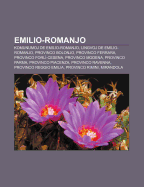 Emilio-Romanjo: Komunumoj de Emilio-Romanjo, Lingvoj de Emilio-Romanjo, Provinco Bolonjo, Provinco Ferrara, Provinco Forl -Cesena, Provinco Modena, Provinco Parma, Provinco Piacenza, Provinco Ravenna, Provinco Reggio Emilia, Provinco Rimini
