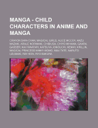 Manga - Child characters in anime and manga: Crayon Shin-chan, Magical girls, Alice McCoy, Anzu Mazaki, Arale Norimaki, Chibiusa, Chiyo Mihama, Gaara, ... Princess Minky Momo, Max Tate, Naruto Uz Source: Wikia