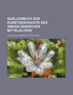 Quellenbuch Zur Kunstgeschichte Des Abendl Ndischen Mittelalters
