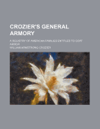 Crozier's General Armory: A Registry of American Families Entitled to Coat Armor