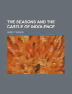 The Seasons and the Castle of Indolence