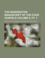The Washington Manuscript of the Four Gospels Volume 9, PT. 1