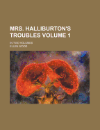 Mrs. Halliburton's Troubles Volume 1; In Two Volumes