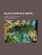 Black Spirits & White: A Book of Ghost Stories