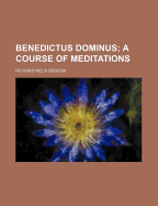 Benedictus Dominus; A Course of Meditations
