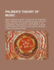 Palmer's Theory of Music; Being a Practical Guide to the Study of Thorough-Bass, Harmony, Musical Composition and Form, for Those Who Wish to Acquire a Knowledge of the Fundamental Principles of the Science, in a Short Time, Either with