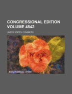 Congressional Edition Volume 4842