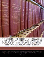 No Child Left Behind's Education Choice Provisions: Are States and School Districts Giving Parents the Information They Need?: Field Hearing Before the Subcommittee on Education Reform of the Committee on Education and the Workforce, U.S. House of Represe