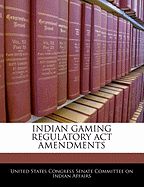 Indian Gaming Regulatory ACT Amendments