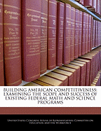 Building American Competitiveness: Examining the Scope and Success of Existing Federal Math and Science Programs: Hearing Before the Committee on Education and the Workforce, U.S. House of Representatives, One Hundred Ninth Congress, Second Session, May 3