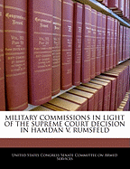 Military Commissions in Light of the Supreme Court Decision in Hamdan V. Rumsfeld