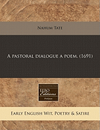 A Pastoral Dialogue a Poem. (1691)