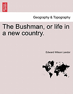 The Bushman, Or, Life in a New Country