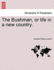 The Bushman, Or, Life in a New Country