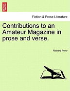 Contributions to an Amateur Magazine in Prose and Verse.