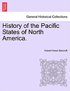 History of the Pacific States of North America.
