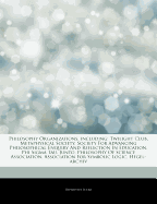 Articles on Philosophy Organizations, Including: Twilight Club, Metaphysical Society, Society for Advancing Philosophical Enquiry and Reflection in Education, Phi SIGMA Tau, Junto, Philosophy of Science Association