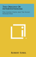 The Origins of Interventionism: The United States and the Russo Finnish War