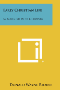 Early Christian Life: As Reflected in Its Literature