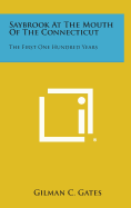 Saybrook at the Mouth of the Connecticut: The First One Hundred Years