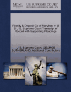 Fidelity & Deposit Co of Maryland V. U S U.S. Supreme Court Transcript of Record with Supporting Pleadings