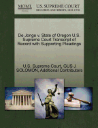 de Jonge V. State of Oregon U.S. Supreme Court Transcript of Record with Supporting Pleadings