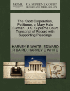 The Knott Corporation, Petitioner, V. Mary Hale Furman. U.S. Supreme Court Transcript of Record with Supporting Pleadings