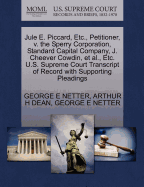 Jule E. Piccard, Etc., Petitioner, V. the Sperry Corporation, Standard Capital Company, J. Cheever Cowdin, et al., Etc. U.S. Supreme Court Transcript of Record with Supporting Pleadings