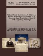 Federal Trade Commission, Petitioner, V. Timken Roller Bearing Company. U.S. Supreme Court Transcript of Record with Supporting Pleadings