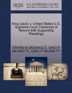 King (Jack) V. United States U.S. Supreme Court Transcript of Record with Supporting Pleadings