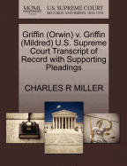 Griffin (Orwin) V. Griffin (Mildred) U.S. Supreme Court Transcript of Record with Supporting Pleadings
