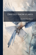 Drifted Snow-Flakes...