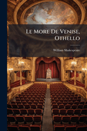 Le More de Venise, Othello: Trag Die...