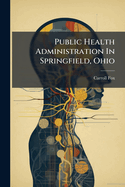 Public Health Administration in Springfield, Ohio...