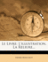 Le Livre: L'Illustration, La Reliure...