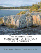 The Washington Manuscript of the Four Gospels, Volume 9...
