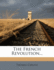 The French Revolution, Volume One (of two)