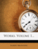 Works, Volume 1...