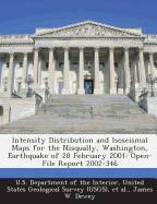 Intensity Distribution and Isoseismal Maps for the Nisqually, Washington, Earthquake of 28 February 2001: Open-File Report 2002-346
