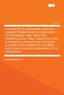 The History of Romanism (Classic Reprints, 57)