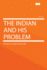 The Indian and His Problem