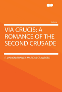 Via Crucis; A Romance of the Second Crusade