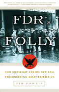 fdrs folly how roosevelt and his new deal prolonged the great depression po