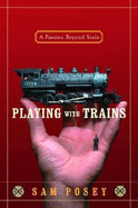 Playing with Trains: A Passion Beyond Scale