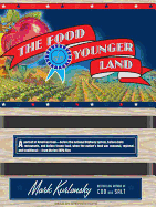 The Food of a Younger Land: A Portrait of American Food Before the National Highway System, Before Chain Restaurants, and Before Frozen Food, When the Nation's Food Was Seasonal, Regional, and Traditional