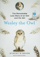 Wesley the Owl: The Remarkable Love Story of an Owl and His Girl