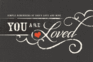 You Are Loved